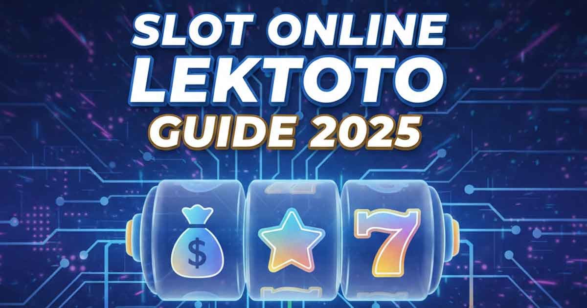 Slot Online Lektoto Guide 2025